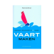 Vaart maken - Hans van der Loo