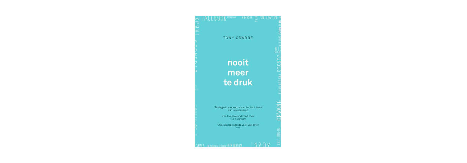 Nooit meer te druk - Tony Crabbe