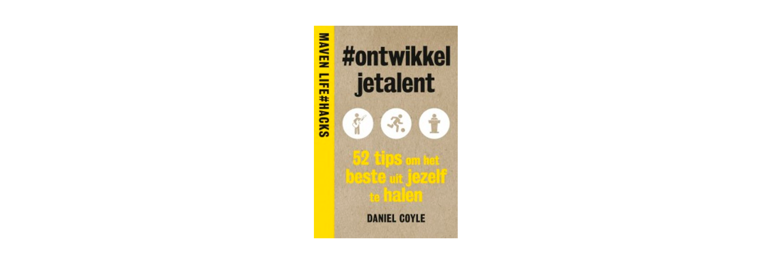 Ontwikkel je talent - Daniel Coyle