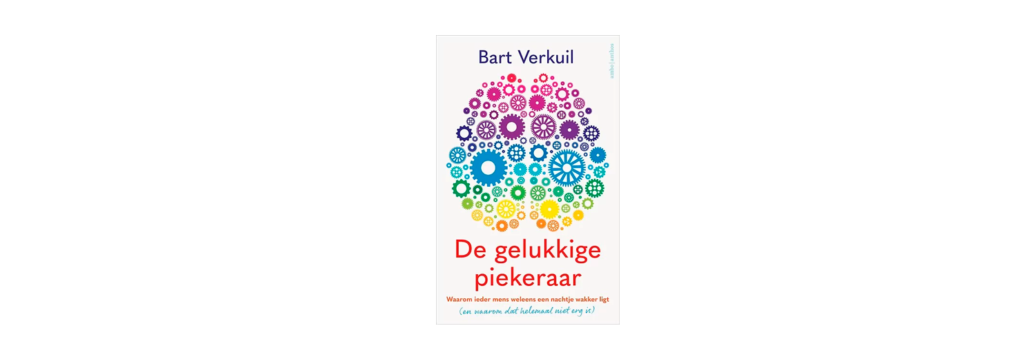 De gelukkige piekeraar - Bart Verkuil