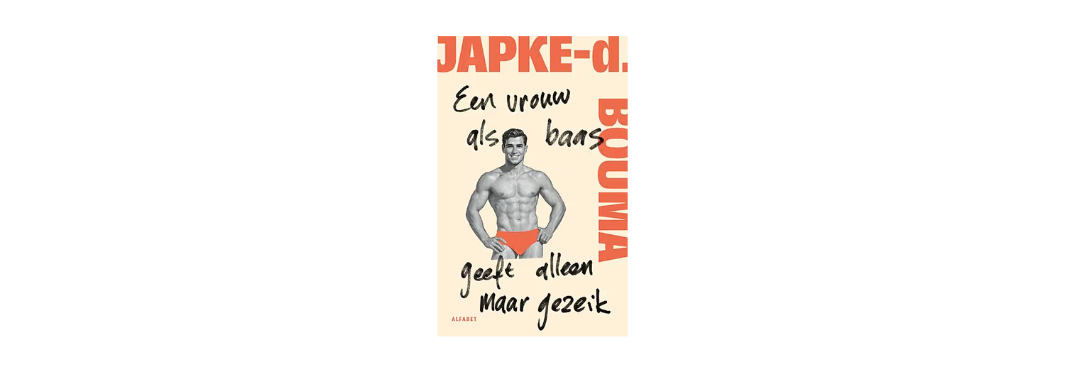 Een vrouw als baas geeft alleen maar gezeik - Japke D. Bouwma